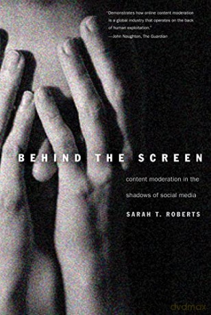 Behind the Screen: Content Moderation in the Shadows of Social Media - Sarah T. Roberts [KSIĄŻKA]
