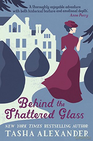 Behind the Shattered Glass (Lady Emily Mysteries) - Tasha Alexander [KSIĄŻKA]