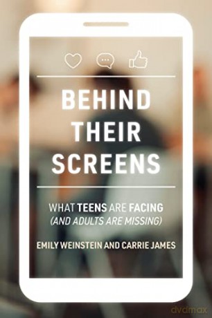 Behind Their Screens: What Teens Are Facing (and Adults Are Missing) - Emily Weinstein [KSIĄŻKA]