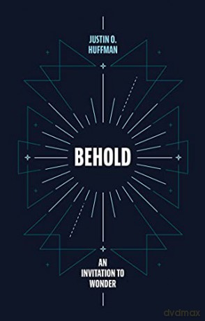 Behold: An Invitation to Wonder - Justin Huffman [KSIĄŻKA]