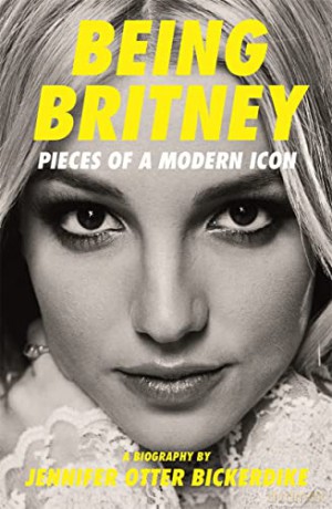 Being Britney: Pieces of a Modern Icon - Jennifer Otter Bickerdike [KSIĄŻKA]