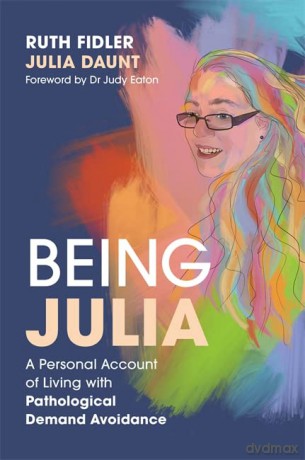 Being Julia - A Personal Account of Living with Pathological Demand Avoidance - Ruth Fidler [KSIĄŻKA]