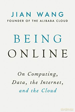 Being Online: On Computing, Data, the Internet, and the Cloud - Jian Wang [KSIĄŻKA]