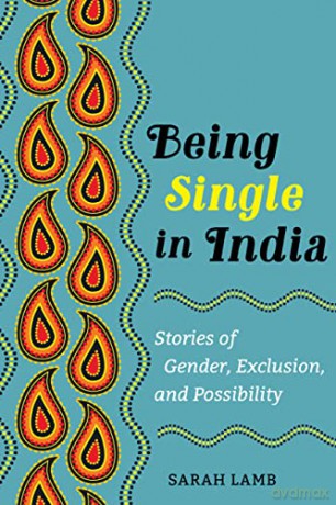 Being Single in India: Stories of Gender, Exclusion, and Possibility: 15 (Ethnographic Studies in Subjectivity) - Lamb [KSIĄŻKA]