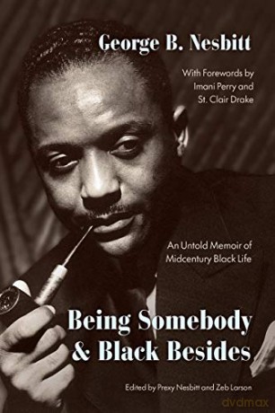 Being Somebody and Black Besides: An Untold Memoir of Midcentury Black Life - George B Nesbitt [KSIĄŻKA]