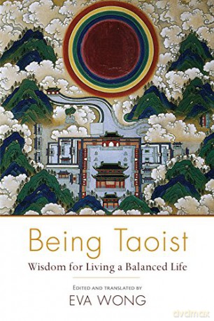Being Taoist: Wisdom for Living a Balanced Life - Eva Wong [KSIĄŻKA]