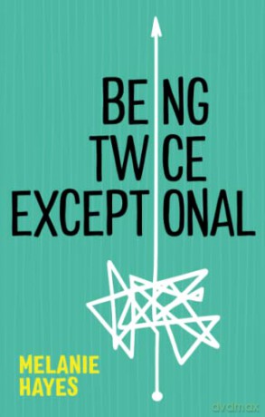 Being Twice Exceptional - Melanie Hayes [KSIĄŻKA]