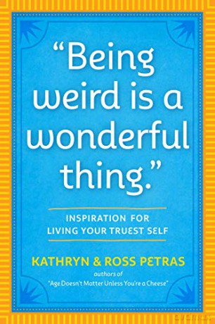 Being Weird Is a Wonderful Thing: Inspiration for Living Your Truest Self - Petras [KSIĄŻKA]