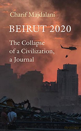 Beirut 2020: The Collapse of a Civilization, a Journal - Charif Majdalani [KSIĄŻKA]