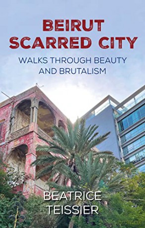 Beirut: Scarred City, Walks through Beauty and Brutalism - Beatrice Teissier [KSIĄŻKA]