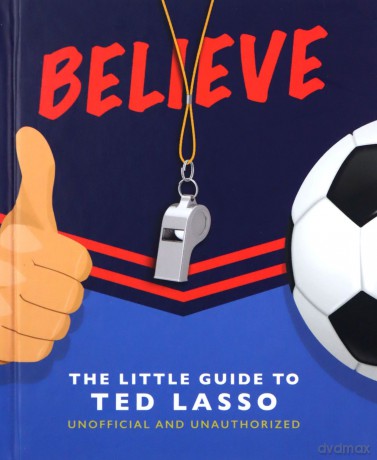Believe - The Little Guide to Ted Lasso (The Little Book of...) - Orange Hippo! [KSIĄŻKA]