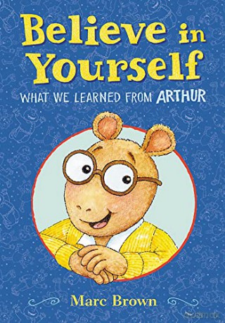 Believe in Yourself: What We Learned from Arthur - Marc Brown [KSIĄŻKA]