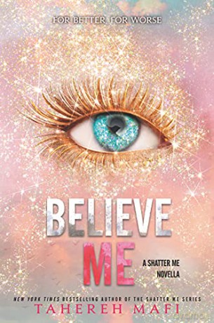 Believe Me (The Shatter Me) - Tahereh Mafi [KSIĄŻKA]