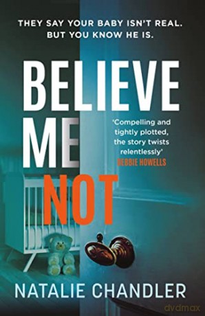 Believe Me Not: A compulsive and totally unputdownable edge-of-your-seat psychological thriller - Natalie Chandler [KSIĄŻKA]