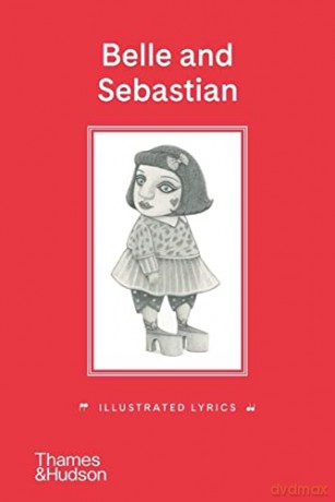 Belle and Sebastian: Illustrated Lyrics - Stuart Murdoch [KSIĄŻKA]