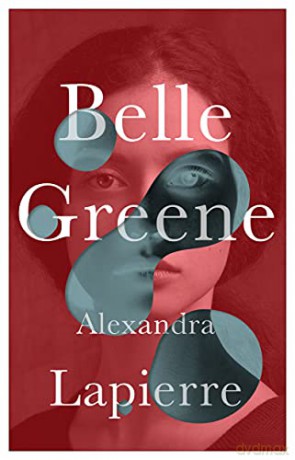 Belle Greene: She hid an incredible secret - Alexandra Lapierre [KSIĄŻKA]