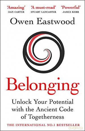 Belonging: Unlock Your Potential with the Ancient Code of Togetherness - Owen Eastwood [KSIĄŻKA]