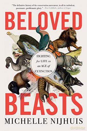 Beloved Beasts: Fighting for Life in an Age of Extinction - Michelle Nijhuis [KSIĄŻKA]