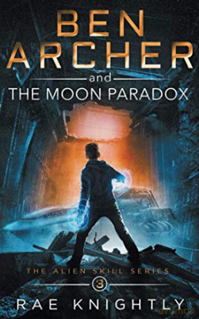 Ben Archer and the Moon Paradox: (The Alien Skill Series, Book 3) - Rae Knightly [KSIĄŻKA]