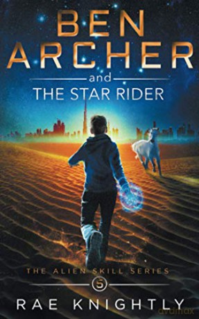 Ben Archer and the Star Rider: (The Alien Skill Series, Book 5) - Rae Knightly [KSIĄŻKA]
