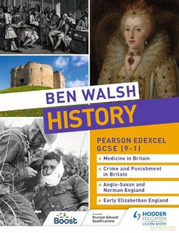 Ben Walsh History: Pearson Edexcel GCSE (9-1): Medicine in Britain, Crime and Punishment in Britain, Anglo-Saxon and Norman England and Early Elizabethan England - Ben Walsh [KSIĄŻKA]