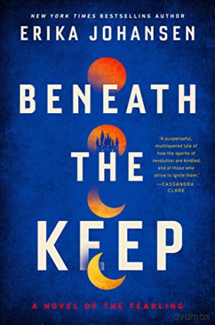Beneath the Keep: A Novel of the Tearling (The Queen of the Tearling, 4) - Erika Johansen [KSIĄŻKA]
