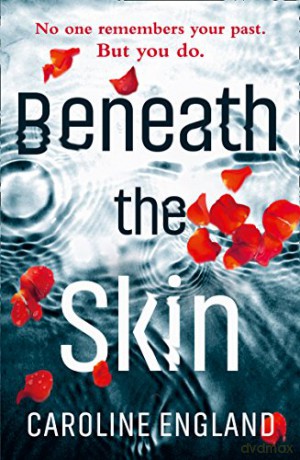Beneath the Skin: A dark psychological thriller with a stunning twist - Caroline England [KSIĄŻKA]
