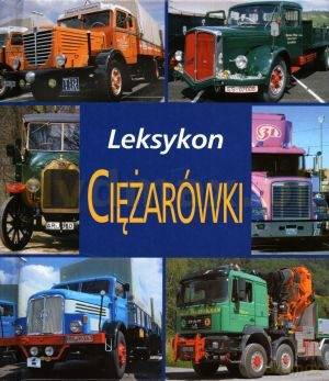 Ciężarówki. Leksykon  [KSIĄŻKA]