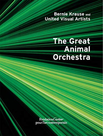 Bernie Krause and United Visual Artists, The Great Animal Orchestra - Bernie Krause [KSIĄŻKA]
