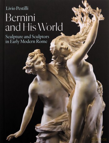 Bernini and His World: Sculpture and Sculptors in Early Modern Rome - Livio Pestilli [KSIĄŻKA]