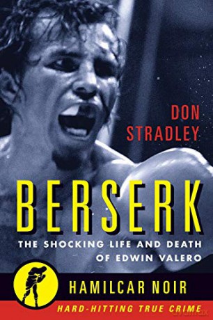 Berserk: The Shocking Life and Death of Edwin Valero (Hamilcar Noir): 1 (Hamilcar Noir True Crime Series) - Don Stradley [KSIĄŻKA]