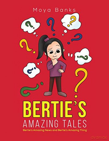 Bertie's Amazing Tales: Bertie's Amazing News and Bertie's Amazing Thing - Moya Banks [KSIĄŻKA]