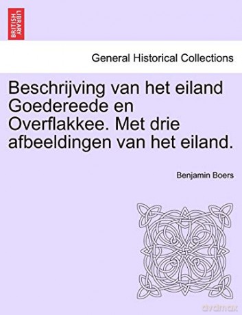 Beschrijving van het eiland Goedereede en Overflakkee. Met drie afbeeldingen van het eiland. - Benjamin Boers [KSIĄŻKA]