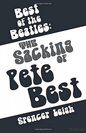 Best of the Beatles: The sacking of Pete Best - Spencer Leigh [KSIĄŻKA]