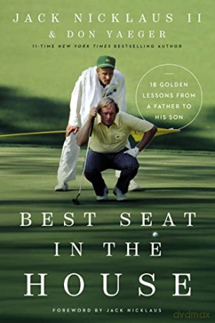 Best Seat in the House: 18 Golden Lessons from a Father to His Son - Nicklaus II [KSIĄŻKA]