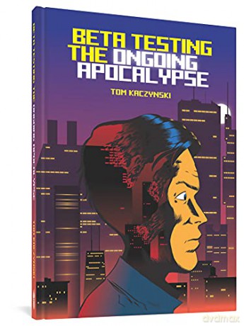 Beta Testing the Ongoing Apocalypse - Tom Kaczynski [KSIĄŻKA]