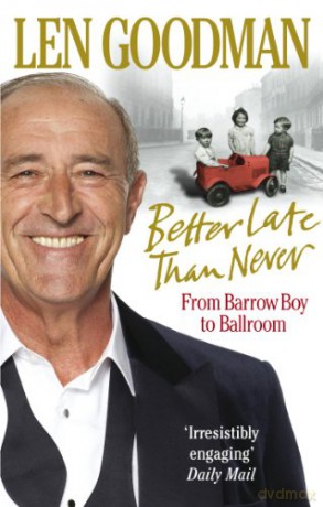 Better Late Than Never: From Barrow Boy to Ballroom - Len Goodman [KSIĄŻKA]