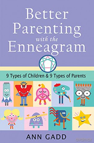 Better Parenting with the Enneagram: Nine Types of Children and Nine Types of Parents - Ann Gadd [KSIĄŻKA]