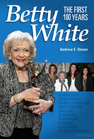Betty White: The First 100 Years - Andrew E Stoner [KSIĄŻKA]