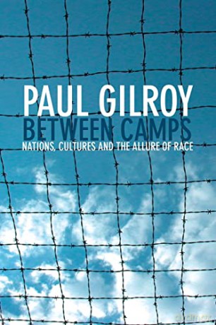 Between Camps: Nations, Cultures and the Allure of Race - Paul Gilroy [KSIĄŻKA]