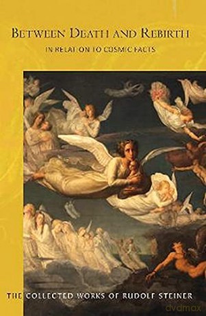 Between Death and Rebirth: in Relation to Cosmic Facts: 141 (Collected Works of Rudolf Steiner) - Rudolf Steiner [KSIĄŻKA]