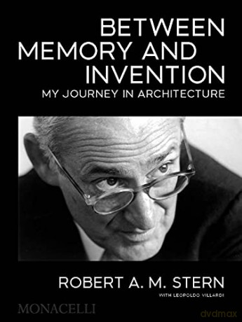 Between Memory and Invention: My Journey in Architecture - Robert A.M. Stern [KSIĄŻKA]
