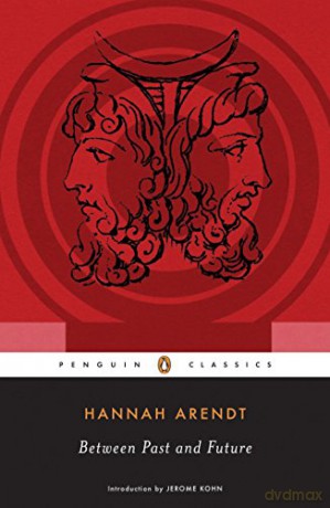 Between Past and Future: Eight Exercises in Political Thought (Penguin Classics) - Hannah Arendt [KSIĄŻKA]