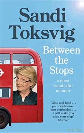 Between the Stops: The View of My Life from the Top of the Number 12 Bus: the long-awaited memoir from the star of QI and The Great British Bake Off - Sandi Toksvig [KSIĄŻKA]