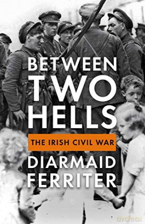 Between Two Hells: The Irish Civil War - Diarmaid Ferriter [KSIĄŻKA]