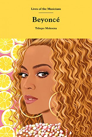 Beyoncé (Lives of the Musicians) - Tshepo Mokoena [KSIĄŻKA]