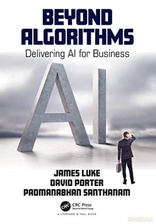 Beyond Algorithms: Delivering AI for Business - James Luke [KSIĄŻKA]
