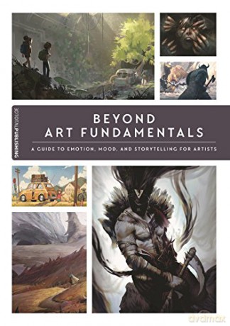 Beyond Art Fundamentals: A Guide to Emotion, Mood, and Storytelling for Artists [KSIĄŻKA]