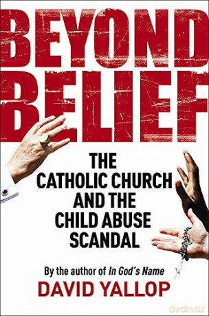 Beyond Belief: The Catholic Church and the Child Abuse Scandal (Tom Thorne Novels) - David Yallop [KSIĄŻKA]