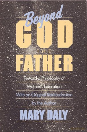 Beyond God the Father: Toward a Philosophy of Women's Liberation - Mary Daly [KSIĄŻKA]